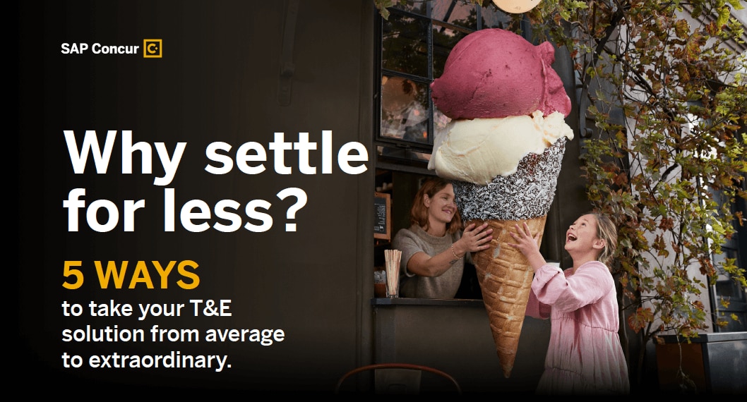 Getting more from your T&E solution, Why Settle for Less?